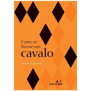 COMO SE FIZESSE UM CAVALO MARINA COLASANTI ED PULO DO GATO