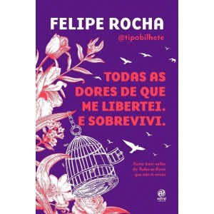 TODAS AS DORES DE QUE ME LIBERTEI E SOBREVIVI FELIPE ROCHA ED ALTO ASTRAL