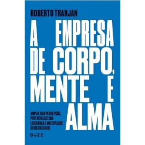 EMPRESA DE CORPO MENTE E ALMA ROBERTO TRANJAN BUZZ EDITORA