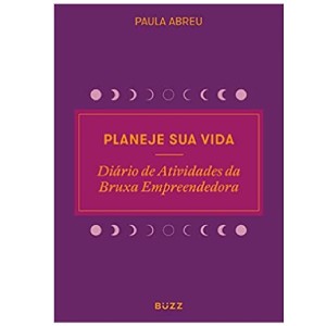 PLANEJE SUA VIDA PAULA ABREU BUZZ EDITORA
