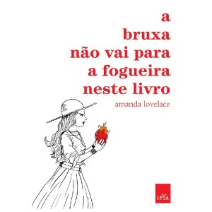A BRUXA NÃO VAI PARA A FOGUEIRA NESTE LIVRO ED LEYA