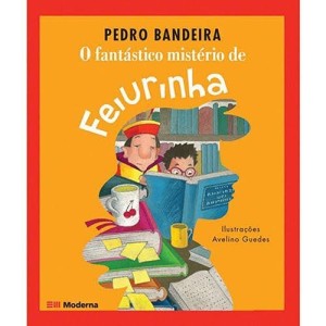 O FANTÁSTICO MISTERIO DE FEIURINHA PEDRO BANDEIRA EDITORA MODERNA