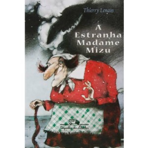 A ESTRANHA MADAME MIZU  THIERRY LENAIN  COMPANHIA DAS LETRAS