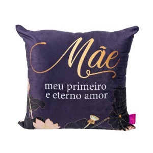 ALMOFADA FIBRA VELUDO 40X40CM MÃE ETERNO AMOR ZONA CRIATIVA