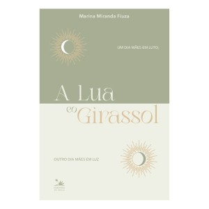 A LUA E O GIRASSOL MARINA MIRANDA FIUZA ED PRIMAVERA