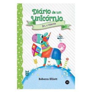 DIÁRIO DE UM UNICÓRNIO 3: BRI, O VALENTE VR EDITORA