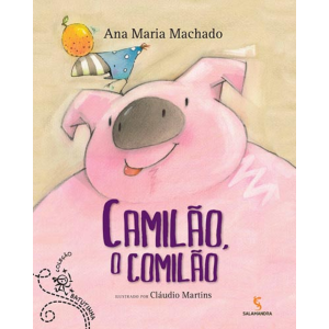 CAMILAO O COMILAO ANA MARIA MACHADO EDITORA SALAMANDRA
