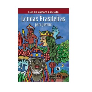LENDAS BRASILEIRAS P/ JOVENS  LUIS DA CAMARA CASCUDO GLOBAL
