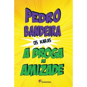 DROGA DA AMIZADE PEDRO BANDEIRA EDITORA MODERNA
