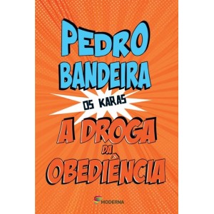 DROGA DA OBEDIENCIA PEDRO BANDEIRA EDITORA MODERNA