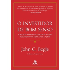 O INVESTIDOR DE BOM SENSO JOHN C. BOGLE  SEXTANTE
