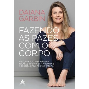 FAZENDO AS PAZES COM O CORPO DAIANA GARBIN SEXTANTE