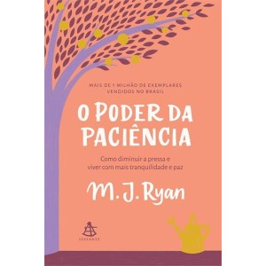O PODER DA PACIÊNCIA M. J. RYAN  SEXTANTE