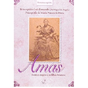 AMAS – AS MAES NEGRAS E OS FILHOS BRANCOS MARIA NAZARETH DORIA EDITORA LUMEN