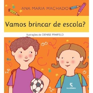 VAMOS BRINCAR DE ESCOLA?  ANA MARIA MACHADO EDITORA MODERNA