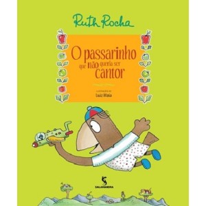 PASSARINHO QUE NAO QUERIA SER CANTOR RUTH ROCHA ED SALAMANDRA