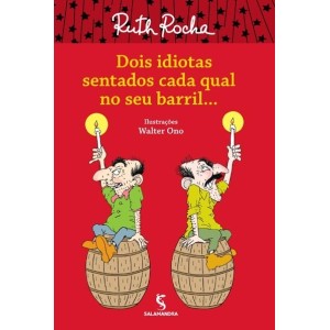 DOIS IDIOTAS SENTADOS CADA QUAL NO SEU BARRIL RUTH ROCHA