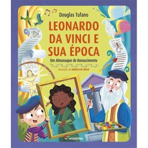 LEONARDO DA VINCI E SUA ÉPOCA DOUGLAS TUFANO EDITORA MODERNA