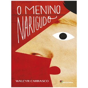 O MENINO NARIGUDO WALCYR CARRASCO ED MODERNA